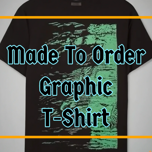 Made To Order Graphic Tee’s
