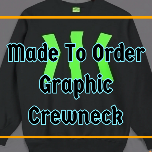 Made To Order Crewneck Sweatshirt